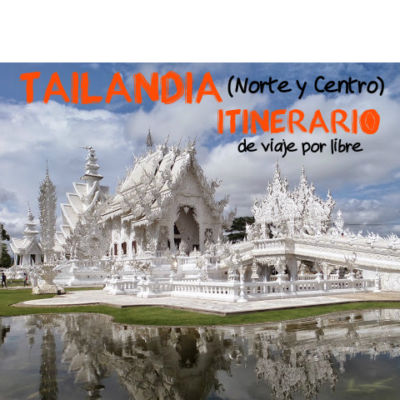 Tailandia (Norte y Centro): Itinerario de viaje por libre