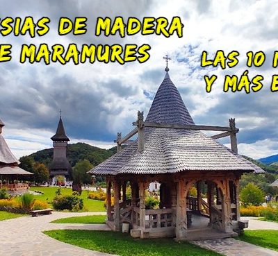 Iglesias de Madera – Maramures: Las 10 mejores y más bonitas