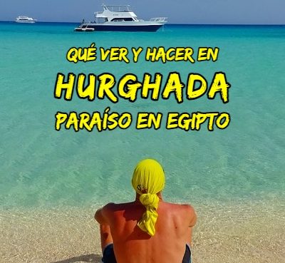 Top 8: Qué ver y hacer en Hurghada. Paraíso en Egipto