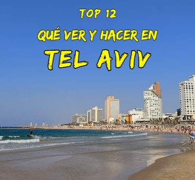 Top 12: Qué ver y hacer en Tel Aviv